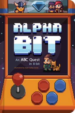 AlphaBit An ABC Quest in 8-Bit (Alphabet Book, Gamer Kid's Book, Baby Shower Gift Book, First Word Book, PreSchool Book)  9781452170305 Front Cover