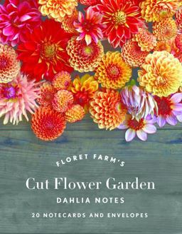 Floret Farm's Cut Flower Garden: Dahlia Notes 20 Notecards and Envelopes (Notes for Women, Gifts for Floral Designers, Floral Thank You Cards)  9781452172903 Front Cover