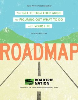 Roadmap The Get-It-Together Guide for Figuring Out What to Do with Your Life 2nd 9781452173443 Front Cover