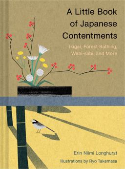 Little Book of Japanese Contentments Ikigai, Forest Bathing, Wabi-Sabi, and More (Japanese Books, Mindfulness Books, Books about Culture, Spiritual Books)  9781452174136 Front Cover