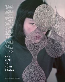 Everything She Touched The Life of Ruth Asawa  9781452174402 Front Cover