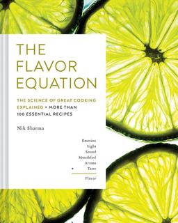 Flavor Equation The Science of Great Cooking Explained + More Than 100 Essential Recipes  9781452182698 Front Cover