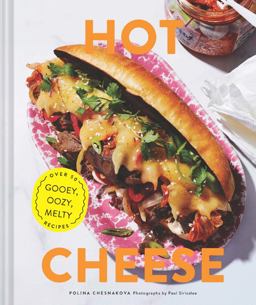 Hot Cheese Over 50 Gooey, Oozy, Melty Recipes  9781452182933 Front Cover