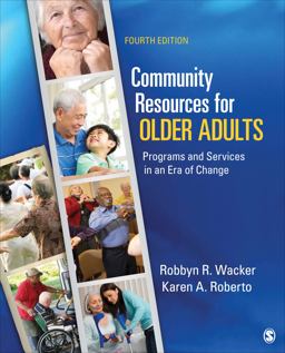 Community Resources for Older Adults Programs and Services in an Era of Change 4th 9781452202464 Front Cover