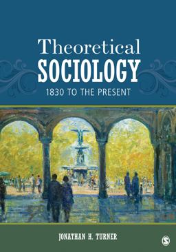 Theoretical Sociology 1830 to the Present  9781452203430 Front Cover