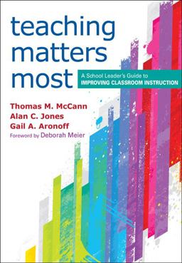 Teaching Matters Most A School Leader's Guide to Improving Classroom Instruction  9781452205106 Front Cover