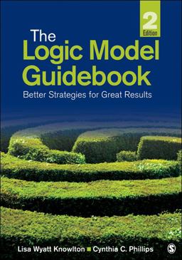 Logic Model Guidebook Better Strategies for Great Results 2nd 9781452216751 Front Cover