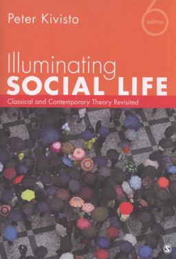 Illuminating Social Life Classical and Contemporary Theory Revisited 6th 9781452217826 Front Cover