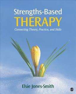 Strengths-Based Therapy Connecting Theory, Practice and Skills  9781452217925 Front Cover