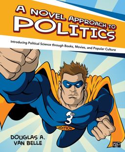 Novel Approach to Politics Introducing Political Science Through Books, Movies, and Popular Culture 3rd 9781452218229 Front Cover