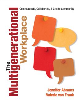 Multigenerational Workplace Communicate, Collaborate, and Create Community  9781452218823 Front Cover