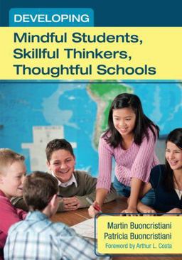 Developing Mindful Students, Skillful Thinkers, Thoughtful Schools  9781452220147 Front Cover