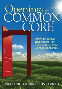 Opening the Common Core How to Bring ALL Students to College and Career Readiness  9781452226231 Front Cover