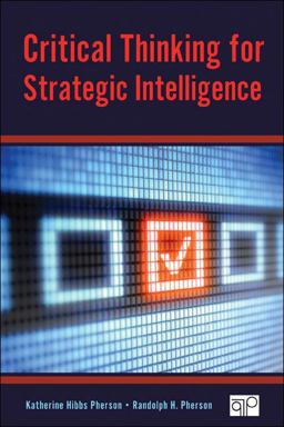 Critical Thinking for Strategic Intelligence  9781452226675 Front Cover