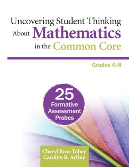 Uncovering Student Thinking about Mathematics in the Common Core 25 Formative Assessment Probes: Grades 6-8  9781452230887 Front Cover