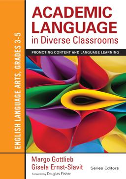 Academic Language in Diverse Classrooms English Language Arts, Grades 3-5: Promoting Content and Language Learning  9781452234793 Front Cover