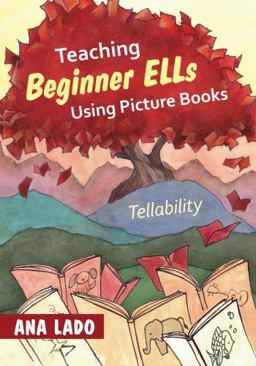 Teaching Beginner ELLs Using Picture Books Tellability  9781452235233 Front Cover