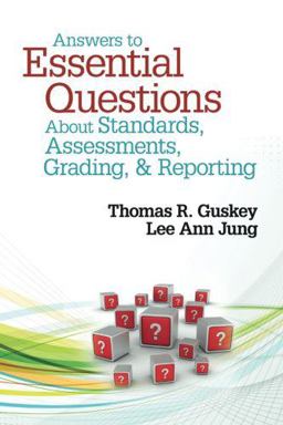 Answers to Essential Questions about Standards, Assessments, Grading, &amp; Reporting  9781452235240 Front Cover