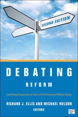 Debating Reform: Conflicting Perspectives on How to Fix the American Political System  9781452240022 Front Cover