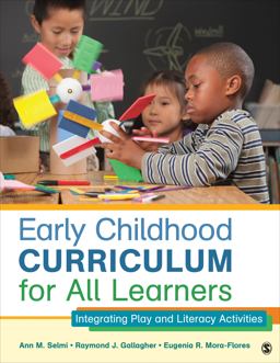 Early Childhood Curriculum for All Learners Integrating Play and Literacy Activities  9781452240299 Front Cover