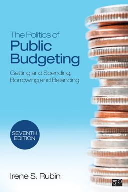 Politics of Public Budgeting Getting and Spending, Borrowing and Balancing 7th 9781452240411 Front Cover