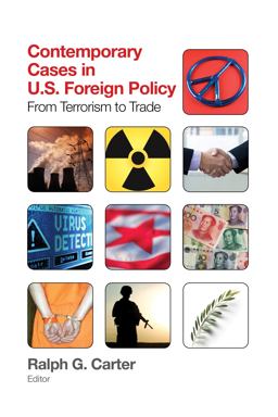 Contemporary Cases in U. S. Foreign Policy From Terrorism to Trade 5th 9781452241548 Front Cover
