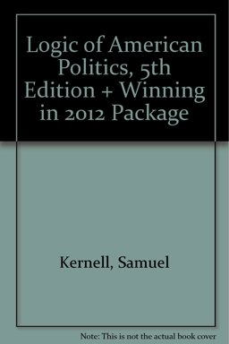 BUNDLE: Kernell: the Logic of American Politics, 5e + Benenson: Winning In 2012