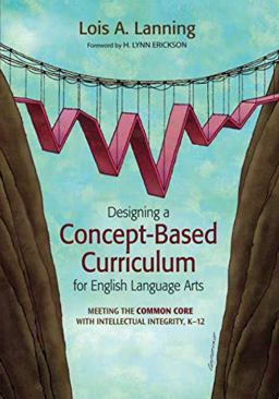 Designing a Concept-Based Curriculum for English Language Arts Meeting the Common Core with Intellectual Integrity, K-12  9781452241975 Front Cover