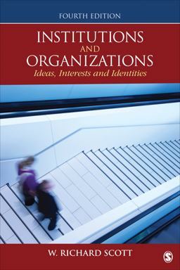 Institutions and Organizations Ideas, Interests, and Identities 4th 9781452242224 Front Cover