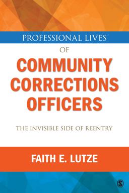 Professional Lives of Community Corrections Officers The Invisible Side of Reentry  9781452242262 Front Cover
