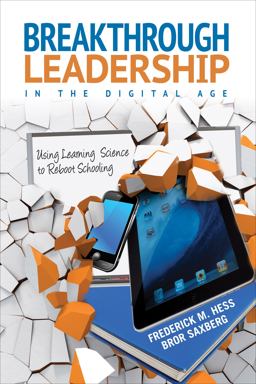 Breakthrough Leadership in the Digital Age Using Learning Science to Reboot Schooling  9781452255491 Front Cover