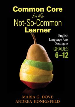 Common Core for the Not-So-Common Learner, Grades 6-12 English Language Arts Strategies  9781452257815 Front Cover