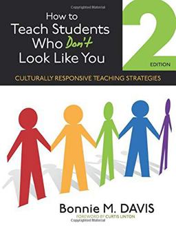 How to Teach Students Who Donâ€²t Look Like You Culturally Responsive Teaching Strategies 2nd 9781452257914 Front Cover
