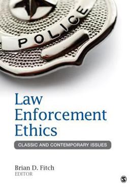 Law Enforcement Ethics Classic and Contemporary Issues  9781452258171 Front Cover
