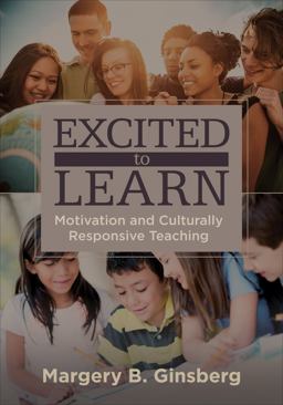 Excited to Learn Motivation and Culturally Responsive Teaching  9781452259536 Front Cover