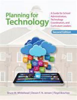 Planning for Technology A Guide for School Administrators, Technology Coordinators, and Curriculum Leaders 2nd 9781452268262 Front Cover