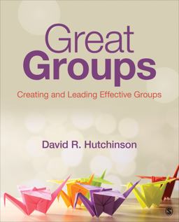 Great Groups Creating and Leading Effective Groups  9781452268347 Front Cover