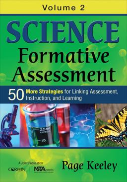 Science Formative Assessment, Volume 2 50 More Strategies for Linking Assessment, Instruction, and Learning  9781452270258 Front Cover