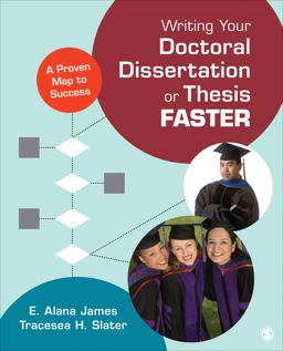 Writing Your Doctoral Dissertation or Thesis Faster A Proven Map to Success  9781452274157 Front Cover