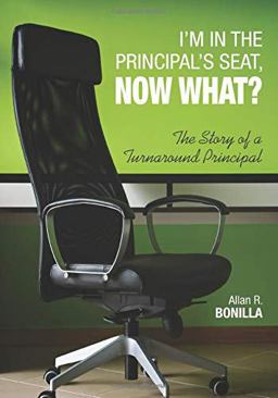 Iâ€²m in the Principalâ€²s Seat, Now What? The Story of a Turnaround Principal  9781452274348 Front Cover