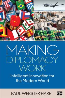 Making Diplomacy Work: Intelligent Innovation for the Modern World  9781452276489 Front Cover