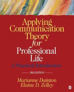 Applying Communication Theory for Professional Life A Practical Introduction 3rd 9781452276540 Front Cover