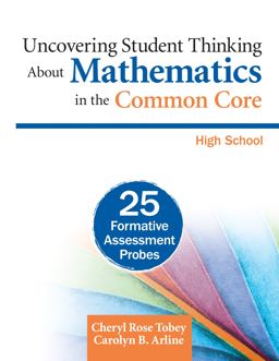 Uncovering Student Thinking about Mathematics in the Common Core 25 Formative Assessment Probes: High School  9781452276571 Front Cover