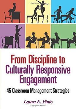 From Discipline to Culturally Responsive Engagement 45 Classroom Management Strategies  9781452285214 Front Cover