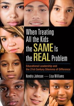 When Treating All the Kids the Same Is the Real Problem: The 21st Century Dilemma of Difference  9781452286969 Front Cover