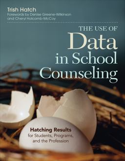 Use of Data in School Counseling Hatching Results for Students, Programs, and the Profession  9781452290256 Front Cover