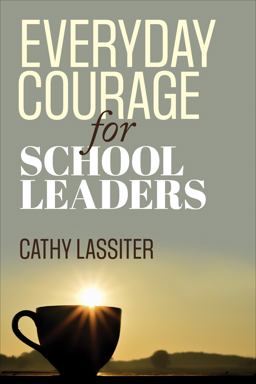 Everyday Courage for School Leaders Everyday Courage for School Leaders