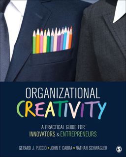 Organizational Creativity A Practical Guide for Innovators and Entrepreneurs  9781452291550 Front Cover