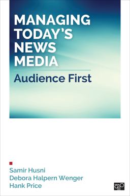 Managing Today's News Media Audience First  9781452292571 Front Cover