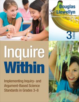 Inquire Within Implementing Inquiry- and Argument-Based Science Standards in Grades 3-8  9781452299280 Front Cover